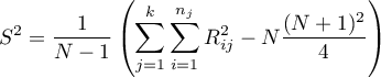 $\displaystyle S^2=\frac{1}{N-1}\left(\sum_{j=1}^k\sum_{i=1}^{n_j}R_{ij}^2-N\frac{(N+1)^2}{4}\right)$