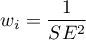 \begin{displaymath}
w_i=\frac{1}{SE^2}
\end{displaymath}