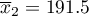 $\overline{x}_2=191.5$