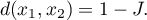 \begin{displaymath}
d(x_1,x_2)=1-J.
\end{displaymath}