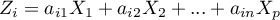 \begin{displaymath}
Z_i=a_{i1}X_1+a_{i2}X_2+...+a_{in}X_p
\end{displaymath}