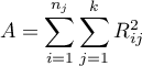 $\displaystyle A=\sum_{i=1}^{n_j}\sum_{j=1}^kR_{ij}^2$