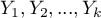 $Y_1,Y_2,...,Y_k$