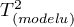 $T^2_{(modelu)}$