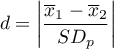 \begin{displaymath}
	d=\left|\frac{\overline{x}_1-\overline{x}_2}{SD_p}\right|
\end{displaymath}