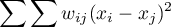 \begin{displaymath}
\sum\sum w_{ij}(x_i-x_j)^2
\end{displaymath}