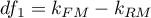 $df_1=k_{FM}-k_{RM}$