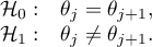 \begin{array}{cc}
\mathcal{H}_0: & \theta_j=\theta_{j+1},\\
\mathcal{H}_1: & \theta_j \neq \theta_{j+1}.
\end{array}