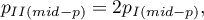 \begin{displaymath}
p_{II(mid-p)}=2p_{I(mid-p)},
\end{displaymath}