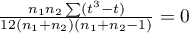 $\frac{n_1n_2\sum (t^3-t)}{12(n_1+n_2)(n_1+n_2-1)}=0$