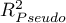 $R_{Pseudo}^2$