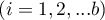 $(i=1,2,...b)$