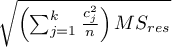 $\sqrt{\left(\sum_{j=1}^k \frac{c_j^2}{n}\right)MS_{res}}$