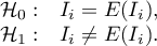 \begin{array}{cl}
\mathcal{H}_0: & I_i = E(I_i), \\
\mathcal{H}_1: & I_i \ne E(I_i).
\end{array}