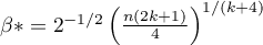 $\beta*=2^{-1/2}\left(\frac{n(2k+1)}{4}\right)^{1/(k+4)}$