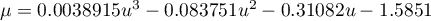 $\mu=0.0038915u^3-0.083751u^2-0.31082u-1.5851$