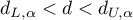 $d_{L,\alpha}<d <d_{U,\alpha}$