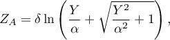 \begin{displaymath}
Z_A=\delta\ln\left(\frac{Y}{\alpha}+\sqrt{\frac{Y^2}{\alpha^2}+1}\right),
\end{displaymath}