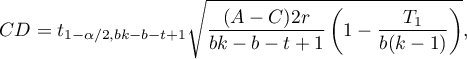 \begin{displaymath}
CD=t_{1-\alpha /2, bk-b-t+1}\sqrt{\frac{(A-C)2r}{bk-b-t+1}\left(1-\frac{T_1}{b(k-1)}\right)},
\end{displaymath}