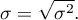 \begin{displaymath}
\sigma=\sqrt{\sigma^2}.
\end{displaymath}