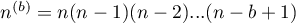 $n^{(b)}=n(n-1)(n-2)...(n-b+1)$