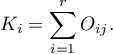 \begin{displaymath}
K_i=\sum_{i=1}^rO_{ij}.
\end{displaymath}