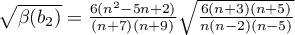 $\sqrt{\beta(b_2)}=\frac{6(n^2-5n+2)}{(n+7)(n+9)}\sqrt{\frac{6(n+3)(n+5)}{n(n-2)(n-5)}}$