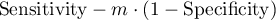 \begin{displaymath}\textrm{Sensitivity} - m\cdot(1- \textrm{Specificity})\end{displaymath}