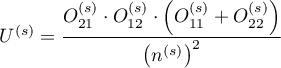 $\displaystyle U^{(s)}=\frac{O_{21}^{(s)}\cdot O_{12}^{(s)}\cdot \left(O_{11}^{(s)}+O_{22}^{(s)}\right)}{\left(n^{(s)}\right)^2}$