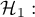 $\mathcal{H}_1: & $