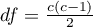 $df=\frac{c(c-1)}{2}$