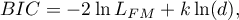 \begin{displaymath}
BIC=-2\ln L_{FM}+k\ln(d),
\end{displaymath}