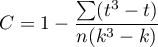 $\displaystyle C=1-\frac{\sum(t^3-t)}{n(k^3-k)}$