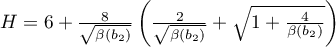 $H=6+\frac{8}{\sqrt{\beta(b_2)}}\left(\frac{2}{\sqrt{\beta(b_2)}}+\sqrt{1+\frac{4}{\beta(b_2)}}\right)$