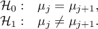 \begin{array}{cc}
\mathcal{H}_0: & \mu_j=\mu_{j+1},\\
\mathcal{H}_1: & \mu_j \neq \mu_{j+1}.
\end{array}