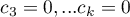 $c_3=0, ...c_k=0$