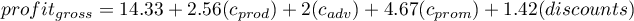 \begin{displaymath}
profit_{gross}=14.33+2.56(c_{prod})+2(c_{adv})+4.67(c_{prom})+1.42(discounts)
\end{displaymath}