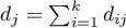 $d_j=\sum_{i=1}^k d_{ij}$