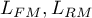 $L_{FM}, L_{RM}$