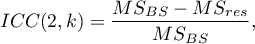 \begin{displaymath}ICC(2,k)=\frac{MS_{BS}-MS_{res}}{MS_{BS}},\end{displaymath}