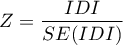 \begin{displaymath}
Z=\frac{IDI}{SE(IDI)}
\end{displaymath}