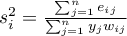 $s_i^2=\frac{\sum_{j=1}^ne_{ij}}{\sum_{j=1}^ny_jw_{ij}}$