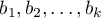 $b_1,b_2,\ldots,b_k$