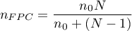 \begin{displaymath}
n_{FPC}=\frac{n_0N}{n_0+(N-1)}
\end{displaymath}