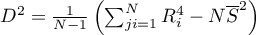 $D^2=\frac{1}{N-1}\left(\sum_{ji=1}^NR_i^4-N\overline{S}^2\right)$