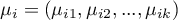 $\mu_i=(\mu_{i1}, \mu_{i2},..., \mu_{ik})$