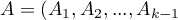 $A=(A_1,A_2,...,A_{k-1}$