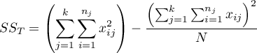 $\displaystyle SS_{T} = \left(\sum_{j=1}^k{\sum_{i=1}^{n_j}x_{ij}^2}\right)-\frac{\left(\sum_{j=1}^k{\sum_{i=1}^{n_j}x_{ij}}\right)^2}{N}$