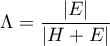 \begin{displaymath}
\Lambda=\frac{|E|}{|H+E|}
\end{displaymath}