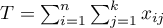 $T=\sum_{i=1}^n\sum_{j=1}^kx_{ij}$